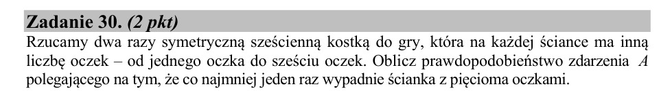 Zadanie 30: Prawdopodobieństwo dwóch rzutów - matura matematyka 2020