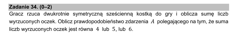 Zadanie 34: Prawdopodobieństwo sumy oczek - matura matematyka 2021