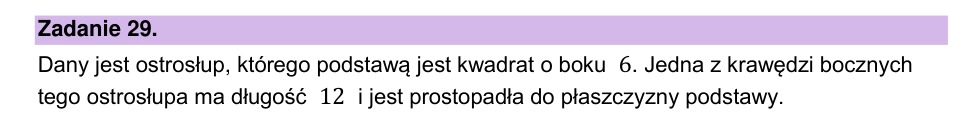 Zadanie 29: Ostrosłup o podstawie kwadratu - matura matematyka 2023