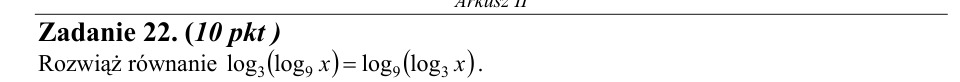 Zadanie 22: Równanie dwóch logarytmów - matura matematyka 2003