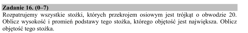 Zadanie 16: Największa objętość stożka - matura matematyka 2015