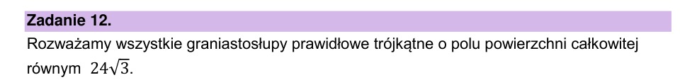 Zadanie 12: Graniastosłup prawidłowy trójkątny - matura matematyka 2025