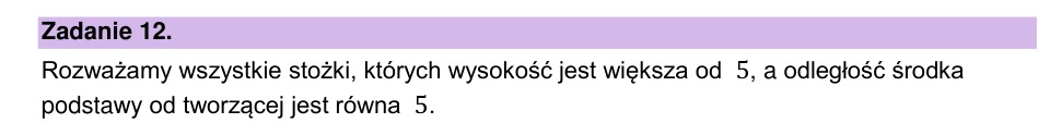 Zadanie 12: Stożki z odległością od tworzącej - matura matematyka 2025